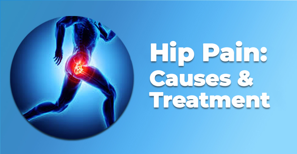 Hip Pain: Causes and Treatment