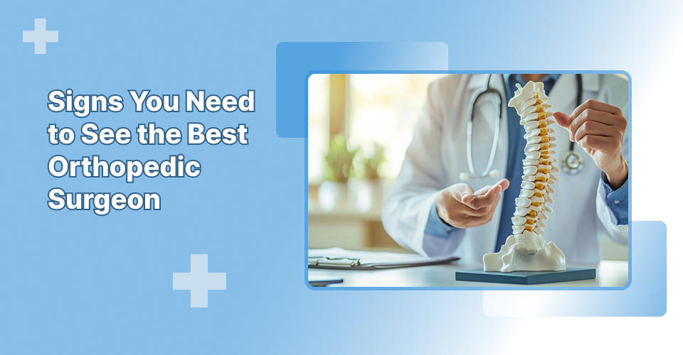 Signs You Need to See the Best Orthopedic Surgeon in Kolkata